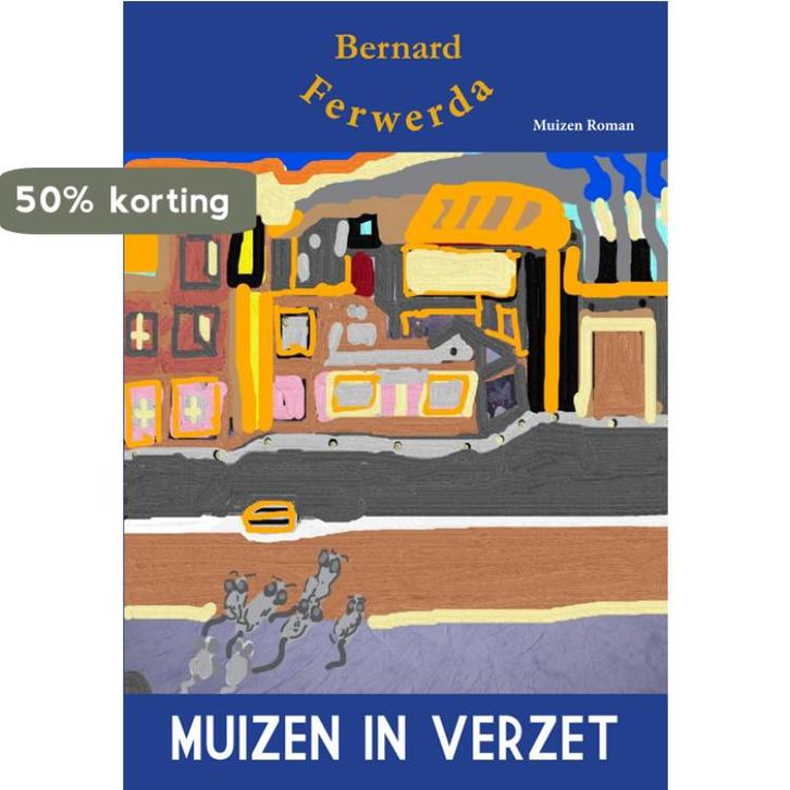 Muizen in verzet 9789087598723 Bernard Ferwerda, Boeken, Kinderboeken | Kleuters, Gelezen, Verzenden
