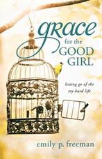 Grace for the Good Girl 9780800719845, Emily P. Freeman, Verzenden