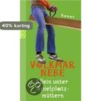 Allein unter Spielplatzmüttern 9783499244049 Volkmar Nebe, Verzenden, Gelezen, Volkmar Nebe
