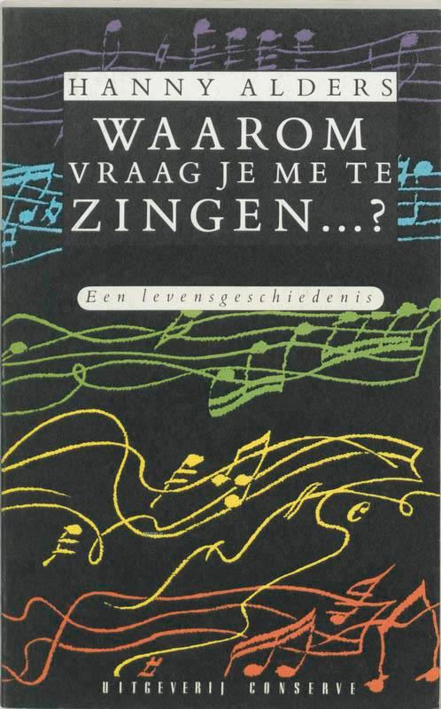Waarom vraag je me te zingen...? 9789071380211 Hanny Alders, Boeken, Romans, Gelezen, Verzenden