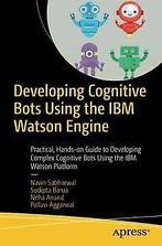 Developing Cognitive Bots Using the IBM Watson Engi...  Book, Boeken, Verzenden, Zo goed als nieuw, Sabharwal, Navin