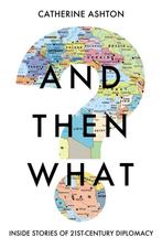 And Then What? 9781783966349 Catherine Ashton, Verzenden, Gelezen, Catherine Ashton