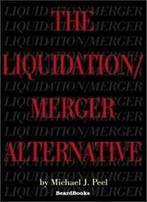 The Liquidation/Merger Alternative. Peel, J.   ., Zo goed als nieuw, Peel, Michael J., Verzenden