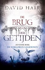 De Brug der Getijden 7 - De Verloren Legioenen / De Brug der, Boeken, Verzenden, Zo goed als nieuw, David Hair