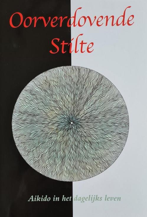 Oorverdovende stilte : Aikido in het dagelijks leven, Boeken, Schoolboeken, Zo goed als nieuw, Verzenden
