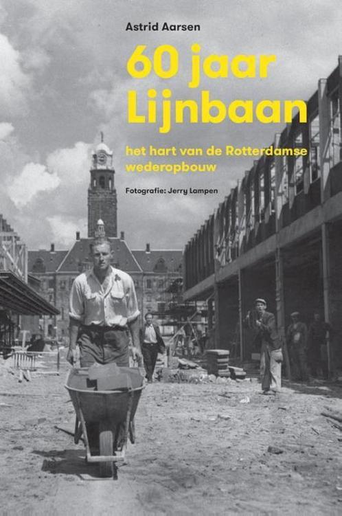 60 jaar lijnbaan: het hart van de Rotterdamse wederopbouw, Boeken, Geschiedenis | Stad en Regio, Gelezen, Verzenden