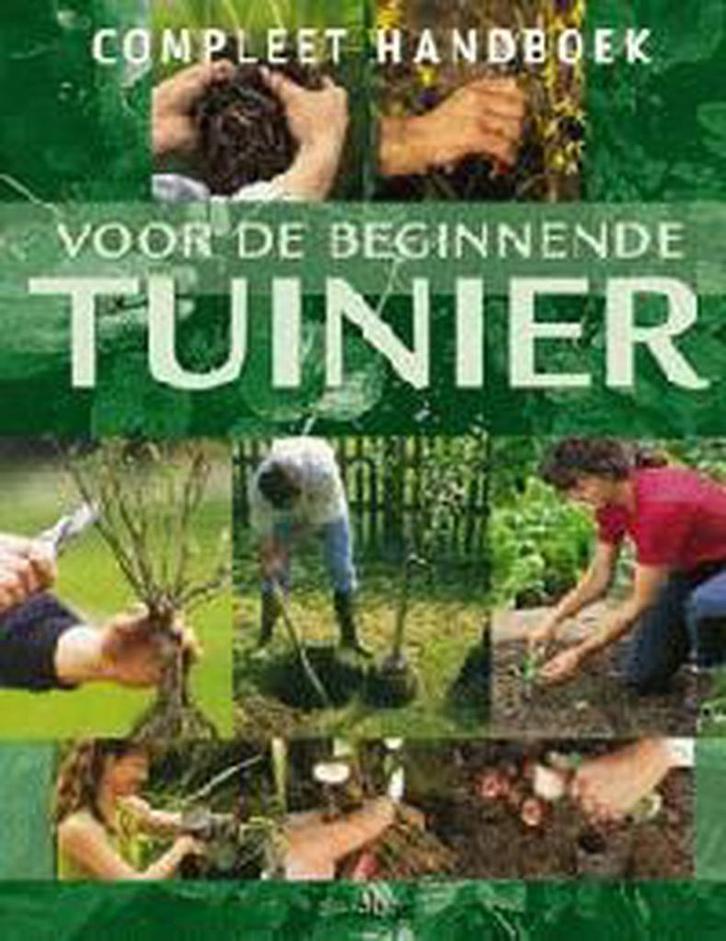 Compleet handboek voor de beginnende tuinier 9789024382682, Boeken, Hobby en Vrije tijd, Gelezen, Verzenden