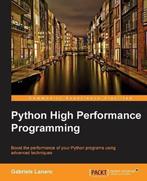 Python High Performance Programming 9781783288458, Verzenden, Zo goed als nieuw, Gabriele Lanaro