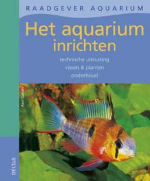 Het aquarium inrichten / Raadgever aquarium 9789044722581, Boeken, Hobby en Vrije tijd, Zo goed als nieuw, Verzenden