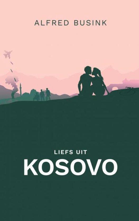 Liefs uit Kosovo 9789464808896 Alfred Busink, Boeken, Romans, Gelezen, Verzenden