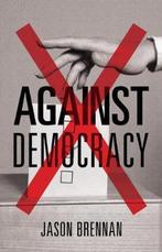 Against Democracy 9780691178493 Jason Brennan, Boeken, Verzenden, Zo goed als nieuw, Jason Brennan