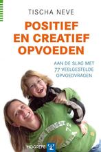 Positief en creatief opvoeden 9789079729234 Tischa Neve, Verzenden, Gelezen, Tischa Neve