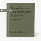 De mythe van de gewetenloze criminele jongere 9789090332185, Boeken, Schoolboeken, Verzenden, Gelezen, F.W. Schalkwijk
