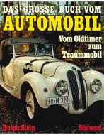 DAS GROSSE BUCH VOM AUTOMOBIL, VOM OLDTIMER ZUM TRAUMMOBIL