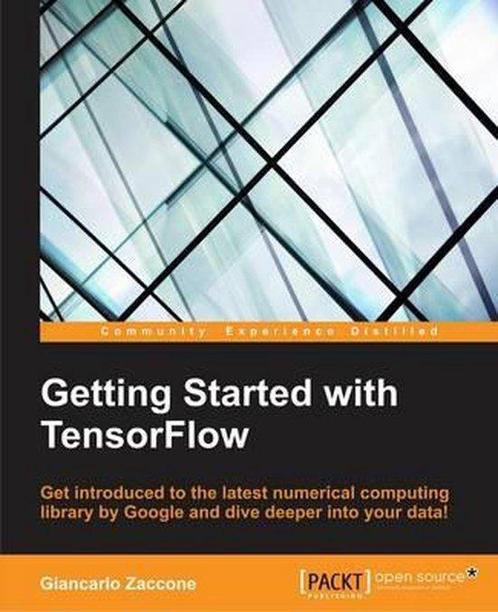 Getting Started with TensorFlow 9781786468574, Boeken, Taal | Engels, Zo goed als nieuw, Verzenden