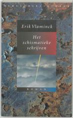 Het schismatieke schrijven 9789028419797 Erik Vlaminck, Verzenden, Zo goed als nieuw, Erik Vlaminck