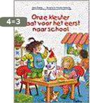 Onze kleuter gaat voor het eerst naar school 9789024367191, Boeken, Verzenden, Zo goed als nieuw, Lieve Baeten