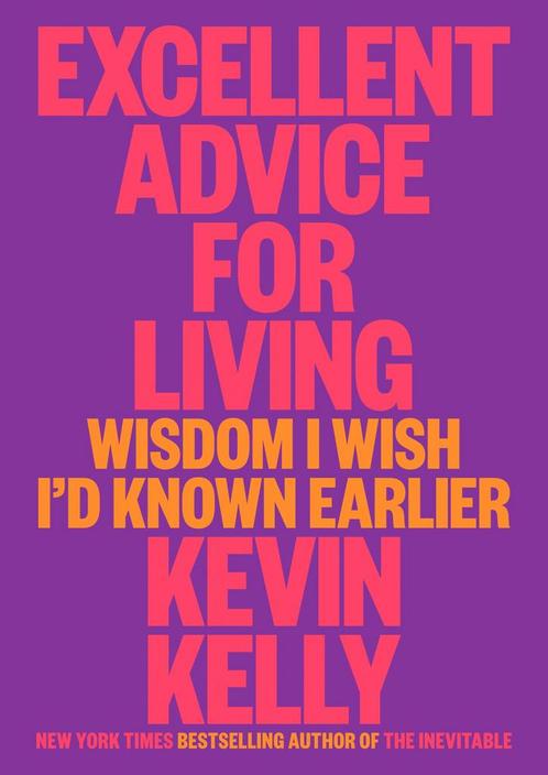 Excellent Advice for Living 9780593654521 Kevin Kelly, Boeken, Taal | Engels, Zo goed als nieuw, Verzenden