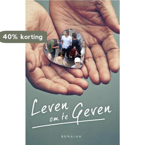 Leven om te geven 9789059990487 Benaiah, Boeken, Godsdienst en Theologie, Gelezen, Verzenden