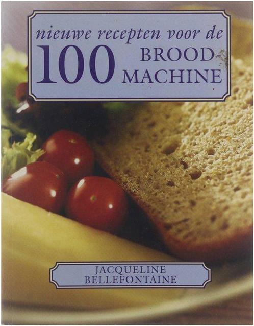 100 nieuwe recepten voor de broodmachine 9789059471085, Livres, Livres de cuisine, Envoi