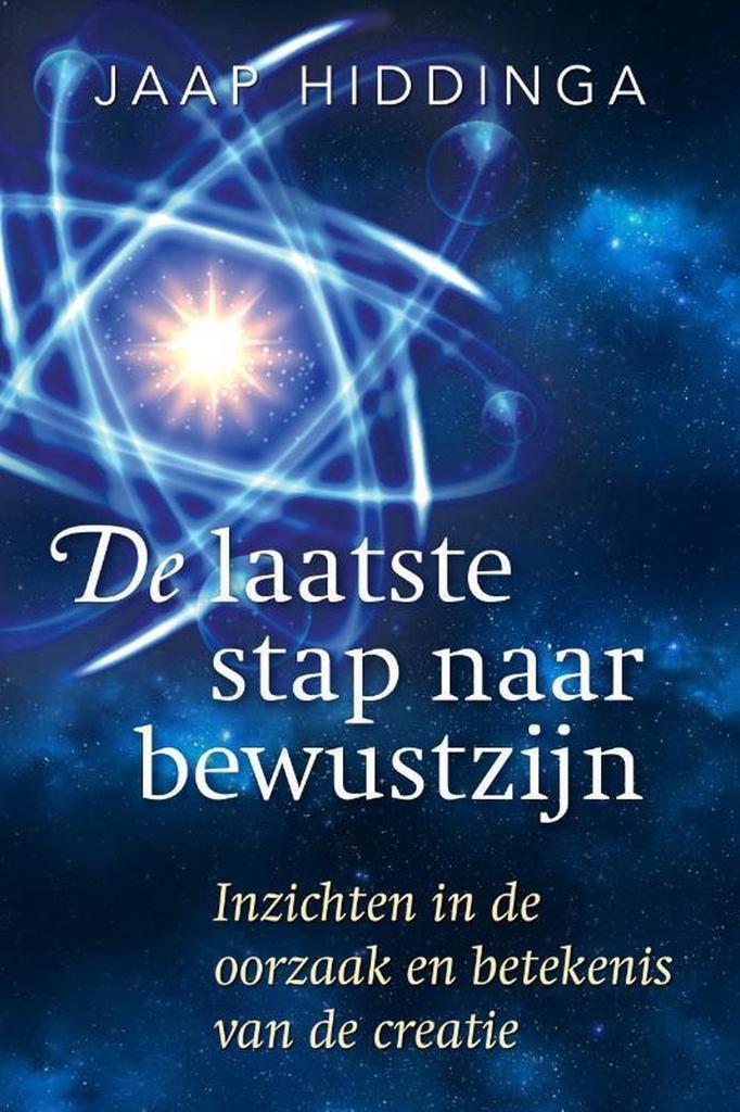 De laatste stap naar bewustzijn 9789492500892 Jaap Hiddinga, Boeken, Esoterie en Spiritualiteit, Zo goed als nieuw, Verzenden