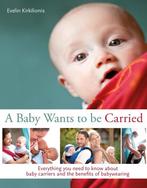 Baby Wants To Be Carried 9781780661452 Evelin Kirkilionis, Verzenden, Zo goed als nieuw, Evelin Kirkilionis