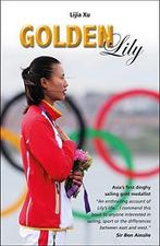 Golden Lily: Asia’S 1 Dinghy Sailing Gold Medallist (Making, Gelezen, Lijia Xu, Verzenden