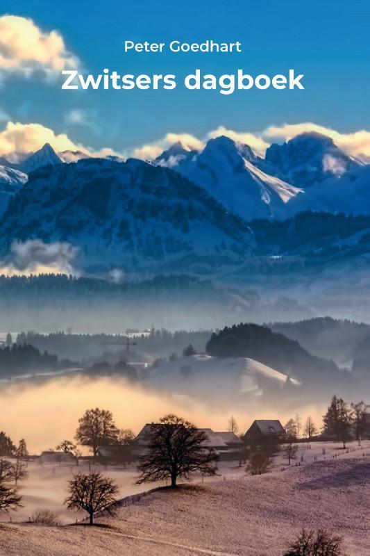 Zwitsers dagboek 9789491389283 Peter Goedhart, Boeken, Romans, Zo goed als nieuw, Verzenden