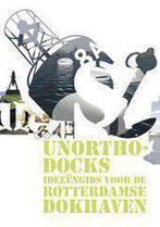 Unorthodocks - Ideeengids voor de Rotterdamse dokhaven, Livres, Art & Culture | Architecture, Olof Koekebakker, Verzenden