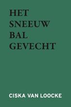 Het Sneeuwbalgevecht 9789493293205 Ciska Van Loocke, Boeken, Verzenden, Zo goed als nieuw, Ciska Van Loocke