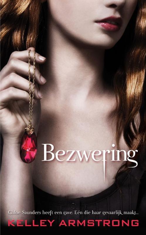 Bezwering / De Darkest Powers 9789049501037 Kelley Armstrong, Boeken, Fantasy, Gelezen, Verzenden