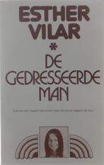 De gedresseerde man - Esther Vilar - 9789060570531 - Paperba, Boeken, Politiek en Maatschappij, Verzenden, Nieuw
