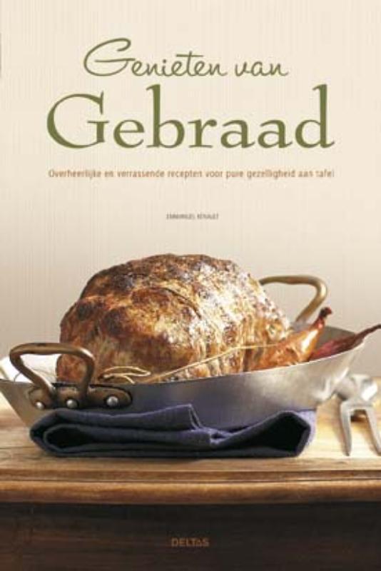 Genieten van gebraad 9789044724783 Emmanuel Renault, Boeken, Kookboeken, Zo goed als nieuw, Verzenden