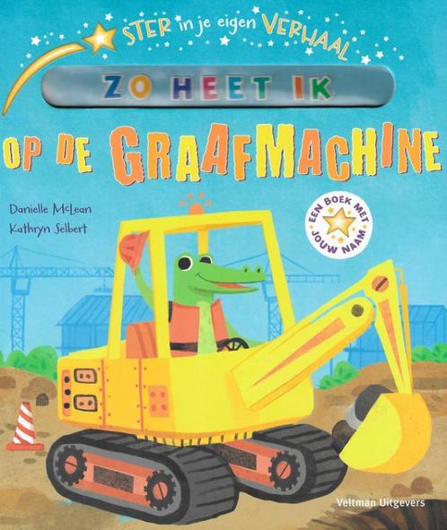 Op de graafmachine / Ster in je eigen verhaal 9789048317998, Livres, Livres pour enfants | 4 ans et plus, Envoi