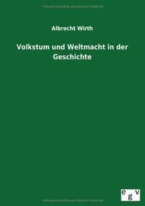 Volkstum Und Weltmacht in Der Geschichte. Wirth, Albrecht, Livres, Livres Autre, Envoi