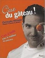 Cest du gâteau   Michalak, Christophe, Chariss...  Book, Michalak, Christophe, Charissoux, Audrey, Verzenden