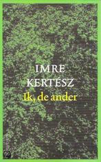 Ik, de ander (nieuw) 9789055153848, Boeken, Gelezen, Kertész  Imre, Verzenden