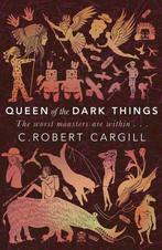 Queen of the Dark Things 9780575130166 C Robert Cargill, Verzenden, C Robert Cargill