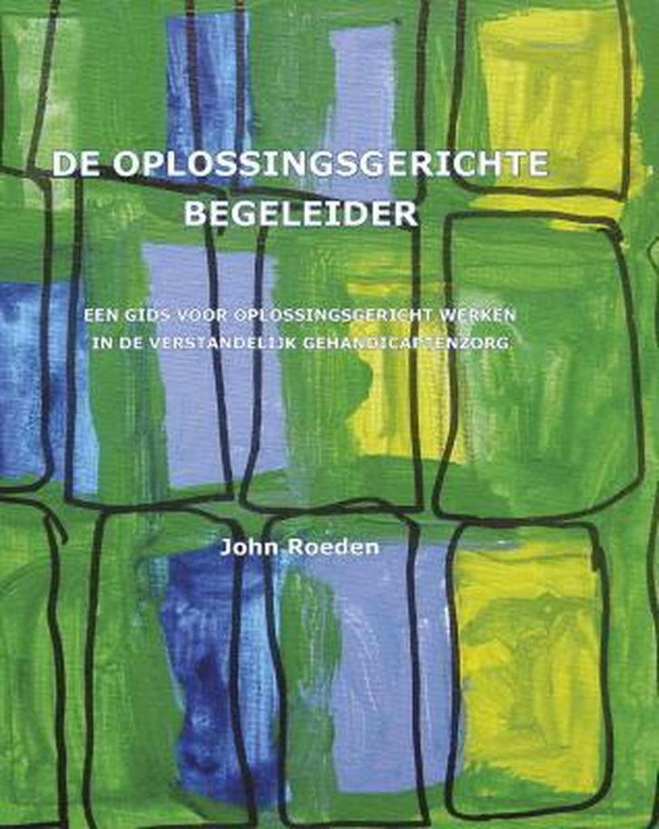 De oplossingsgerichte begeleider 9789064557002 John Roeden, Boeken, Wetenschap, Gelezen, Verzenden
