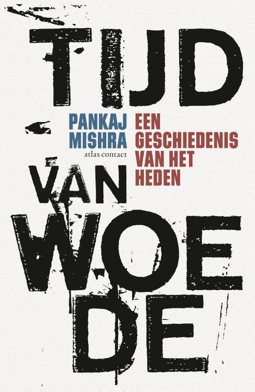 Tijd van woede 9789045034010 Pankaj Mishra, Boeken, Politiek en Maatschappij, Gelezen, Verzenden
