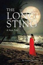 The Long Sting: A Noir Tale. Thornton, Emmet   ., Boeken, Verzenden, Zo goed als nieuw, Thornton, Emmet