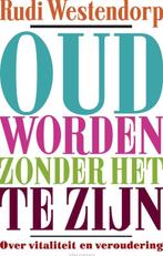 Oud worden zonder het te zijn 9789045025056 Rudi Westendorp, Boeken, Verzenden, Gelezen, Rudi Westendorp