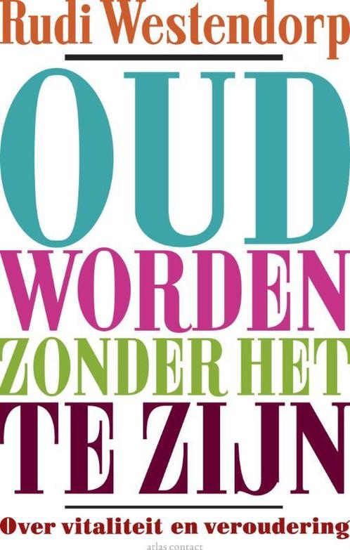 Oud worden zonder het te zijn 9789045025056 Rudi Westendorp, Boeken, Gezondheid, Dieet en Voeding, Gelezen, Verzenden