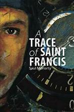 A Trace of Saint Francis. Moriarty, Saul New   ., Zo goed als nieuw, Moriarty, Saul, Verzenden