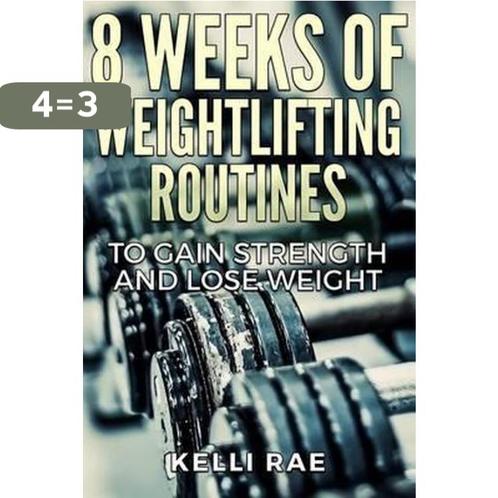 8 Weeks of Weightlifting Routines to Gain Strength and Lose, Boeken, Taal | Engels, Gelezen, Verzenden