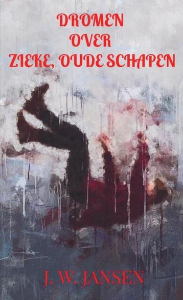 Dromen over zieke, oude schapen 9789403615868 J. W. JANSEN, Verzenden, J. W. JANSEN