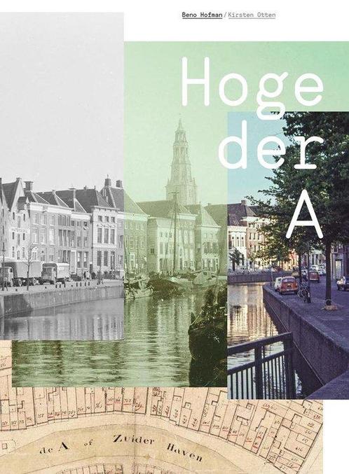 Hoge der A 9789077989968 Kirsten Otten, Boeken, Geschiedenis | Stad en Regio, Zo goed als nieuw, Verzenden