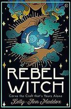 Rebel Witch: Carve the Craft Thats Yours Alone ...  Book, Maddox, Kelly-Ann, Verzenden