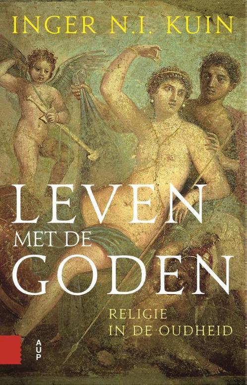 Leven met de goden 9789462984806 Inger N.I. Kuin, Boeken, Geschiedenis | Wereld, Zo goed als nieuw, Verzenden
