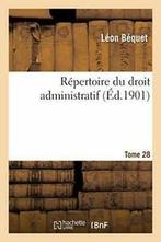 Repertoire du droit administratif. Tome 28. BEQUET-L   New., BEQUET-L, Verzenden